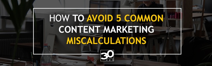 Content marketing mistakes to avoid