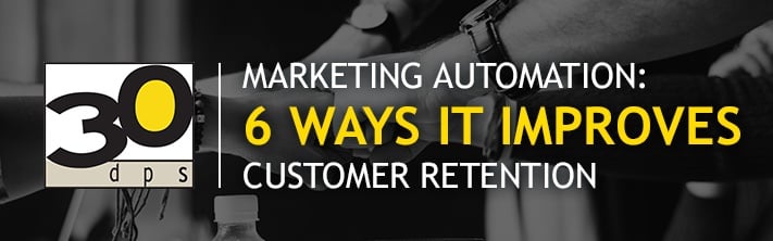 Marketing automation helps retain customers