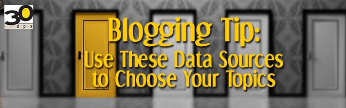 Blogging Tip: Use these data sources to choose your topics
