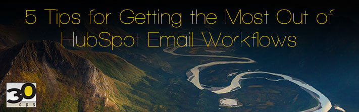 Getting the most out of Hubspot emails workflows for your content marketing plan