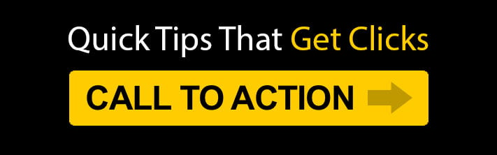 "Quick Tips That Get Clicks: Call To Action"