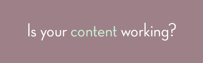 "Is your content working?"