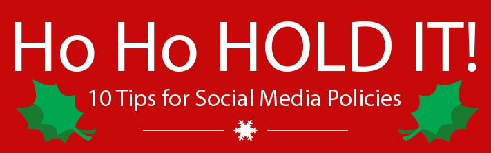 "Ho ho hold it! 10 tips for social media policies" holly leaves and snowflake