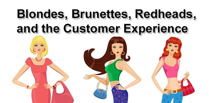 Blondes, Brunettes, Redheads, and the Customer Experience